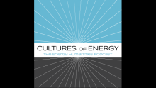Cultures of Energy - The Energy Humanities Podcast
