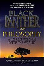 Black Panther and Philosophy: What Can Wakanda Offer the World?  book cover