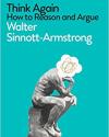 Think Again: How to Reason and Argue by Walter Sinnott-Armstrong