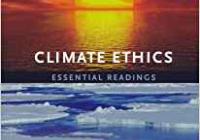 Climate Ethics: Essential Readings