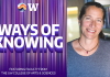 “Ways of Knowing” Episode 8: Ethics of Technology