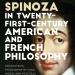 Spinoza in 21st-Century American and French Philosophy